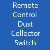 Remote Control Dust Collection Switch