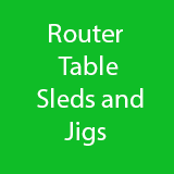 Router Table Sleds and Jigs